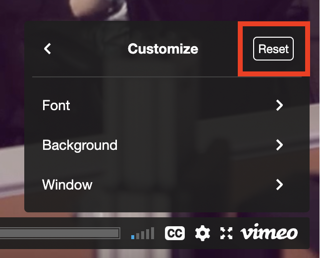 Una captura de pantalla del menú de personalización para CC/subtítulos. Las opciones son Fuente, Fondo y Ventana. En la esquina superior derecha, aparece el botón Restablecer. Al seleccionar ese botón, los subtítulos o las leyendas volverán a la presentación clásica.