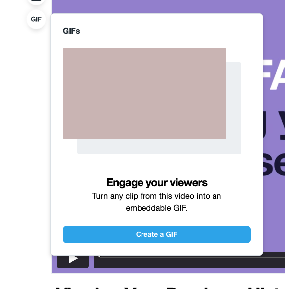 The modal that opens when selecting the GIF button. It provides a preview of a gif, the text 'Engage your viewers: Turn any clip from this video into an embeddable GIF' and a button that's labeled 'Create a GIF'.