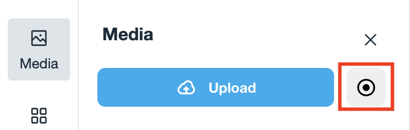 The 'Media' button selected in the toolbar. This opens the media tab. At the top of the media tab, under the header 'Media', there are two buttons: 'Upload' and a button with a black circle with a black circular icon. The outlined circle button will open Record.