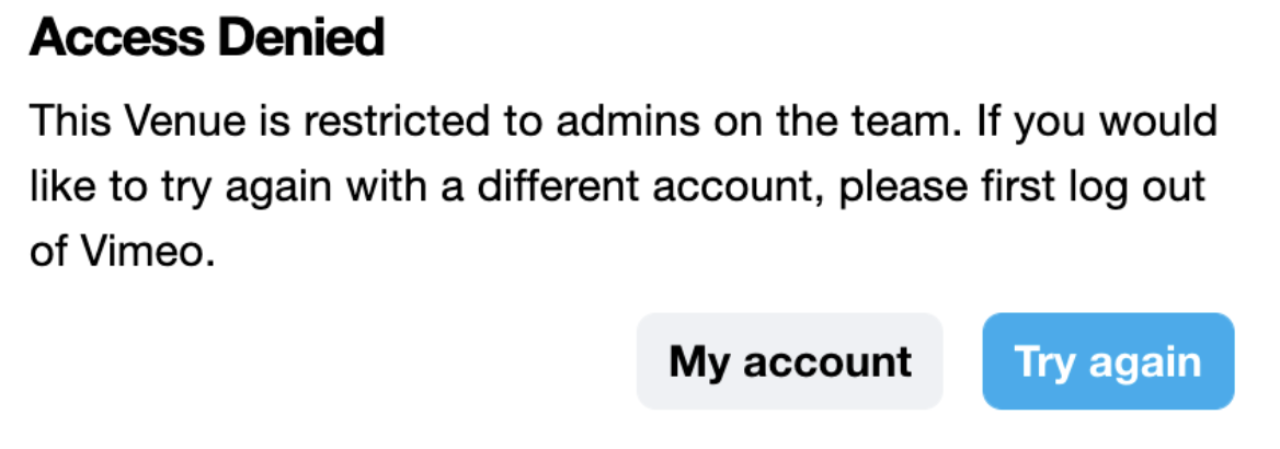 アクセスが拒否されたことを示すエラーメッセージ：このベニューはチームの管理者に制限されています。別のアカウントで再試行する場合は、まず Vimeo からログアウトしてください。
