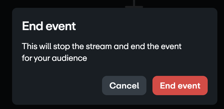 A confirmation pop-up titled "End event." The text reads, "This will stop the stream and end the event for your audience." Two buttons are available: a "Cancel" button and a red "End event" button.