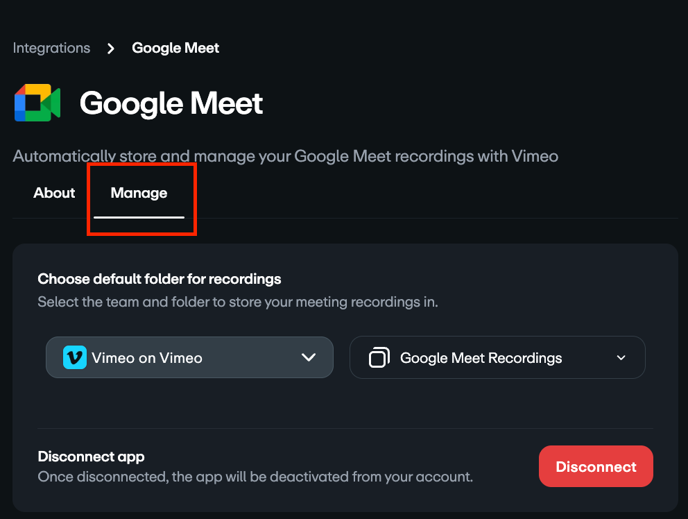 Una captura de pantalla de la página de gestión de la integración de Google Meet dentro de una interfaz en modo oscuro. El título de la página es "Google Meet", con el subtítulo: "Almacenar y gestionar automáticamente sus grabaciones de Google Meet con Vimeo". Están visibles dos pestañas, "Acerca de" y la seleccionada "Gestionar". La sección "Gestionar" muestra opciones para "Elegir la carpeta predeterminada para las grabaciones" con dos menús desplegables llamados "Vimeo en Vimeo" (probablemente el equipo) y "Grabaciones de Google Meet" (la carpeta). Debajo hay una sección que dice "Desconectar aplicación" con un botón rojo que dice "Desconectar".